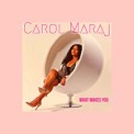 Слушать песню What Makes You от Carol Maraj