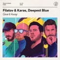 Слушать песню Give It Away от Filatov & Karas, Deepest Blue