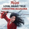 Слушать песню Loyal Brave True (OST Мулан) от Christina Aguilera