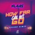 Слушать песню How Far Can We Go (Averro Remix) от Klaas