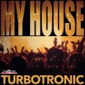Слушать песню My House от Turbotronic