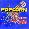Слушать песню Popcorn от Steve Aoki feat. Ummet Ozcan & Dzeko