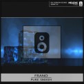 Слушать песню Pure Smash (Original Mix) от FRANO
