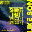 Слушать песню Shake That (Wiggle Wiggle) от Like Son