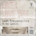 Слушать песню Like I Love You от Lost Frequencies feat. The NGHBRS