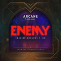 Слушать песню Enemy (from the series Arcane League of Legends) от Imagine Dragons, League of Legends, J.I.D