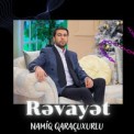 Слушать песню Rəvayət от Namiq Qaraçuxurlu