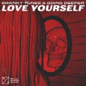 Слушать песню Love Yourself от Swanky Tunes, Going Deeper
