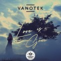 Слушать песню Love Is Gone от Vanotek