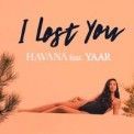 Слушать песню I Lost You  (ft. Yaar) от Havana