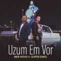 Слушать песню Uzum em vor от Super Sako, Mer Hovo