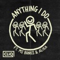 Слушать песню Anything I Do от CLiQ feat. Ms Banks, Alika