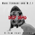 Слушать песню Drop Dead от Mari Ferrari & M.Z.I, S-Elm, Vianne
