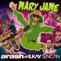 Слушать песню Mary Jane от Arash feat. Ilkay Sencan
