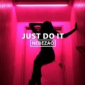 Слушать песню Just Do It от Nebezao