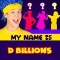 Слушать песню My Name Is от D Billions
