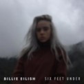 Слушать песню Six Feet Under от Billie Eilish