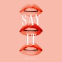 Слушать песню Say It от Livvia