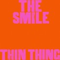 Слушать песню Thin Thing от The Smile
