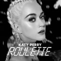 Слушать песню Roulette от Katy Perry