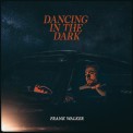 Слушать песню Dancing In The Dark от Frank Walker
