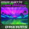 Слушать песню Dreams от David Guetta & Morten feat. Lanie Gardner