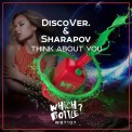 Слушать песню Think About You от DiscoVer. & Sharapov