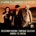 Слушать песню Nos Fuimos Lejos от Descemer Bueno, Enrique Iglesias, Andra feat. El Micha