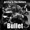 Слушать песню Bullet от MARUV, The Hatters
