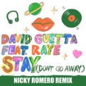 Слушать песню Stay (Don't Go Away) (Nicky Romero Remix) от David Guetta feat. Raye