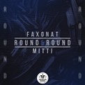 Слушать песню Round & Round от Faxonat & Mitti