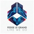 Слушать песню Like We Do от Fedde Le Grand
