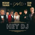 Слушать песню Hey DJ от CNCO, Meghan Trainor, Sean Paul