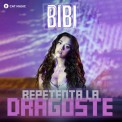 Слушать песню Repetenta La Dragoste от Bibi