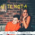 Слушать песню Se Te Nota от Lele Pons, Guaynaa