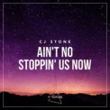 Слушать песню Ain't No Stoppin' Us Now (Club Mix) от CJ Stone