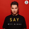 Слушать песню Say от Will Armex