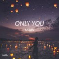 Слушать песню Only You от Salkin