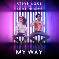 Слушать песню My Way от Steve Aoki, Aloe Blacc