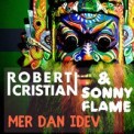 Слушать песню Mer Dan Idev от Robert Cristian & Sonny Flame