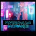 Слушать песню Professional Liar от Morandi