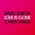 Слушать песню Love Is Gone от David Guetta, Chris Willis
