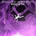 Слушать песню Rescue Me от Dastic, Bertie Scott