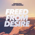 Слушать песню Freed From Desire от Drenchill feat. Indiiana