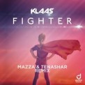 Слушать песню Fighter (Mazza & Tenashar Remix) от Klaas