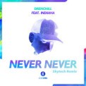Слушать песню Never Never (Skytech Remix) от Drenchill feat. Indiiana