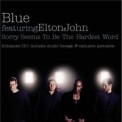 Слушать песню Sorry Seems To Be The Hardest Word от Blue feat. Elton John