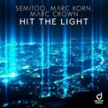 Слушать песню Hit The Light (Steve Modana Remix) от Semitoo, Marc Korn & Marc Crown