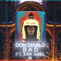 Слушать песню Bad от Don Diablo feat. Zak Abel