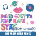 Слушать песню Stay (Don't Go Away) (DJs From Mars Remix) от David Guetta feat. Raye